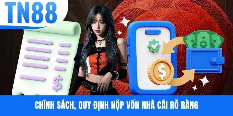 Chính sách, quy định nộp vốn nhà cái rõ ràng