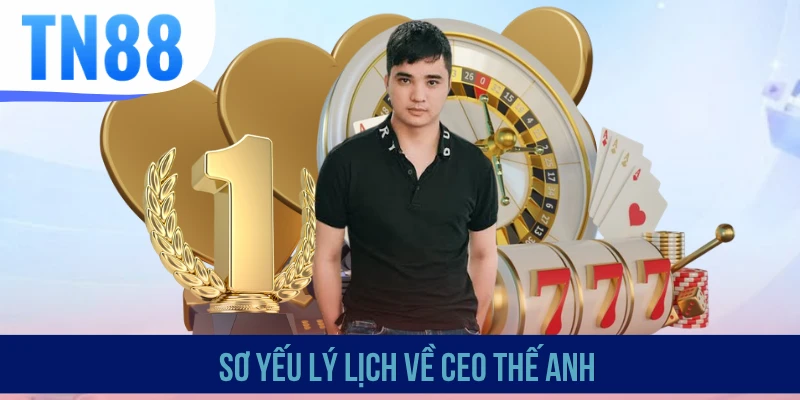 Sơ yếu lý lịch về CEO Thế Anh